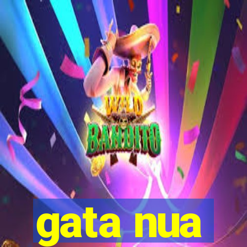 gata nua